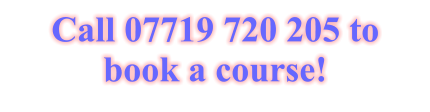 Call 07719 720 205 to book a course